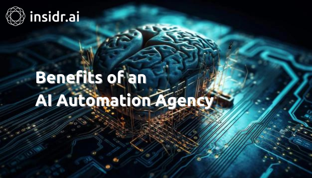 Benefits of an AI Automation Agency - insidr.ai