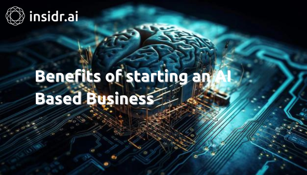 Benefits of starting an AI Based Business - insidr.ai