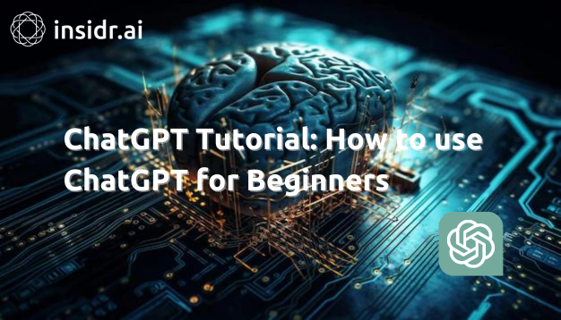 ChatGPT Tutorial How to use ChatGPT for Beginners - Insidr.ai