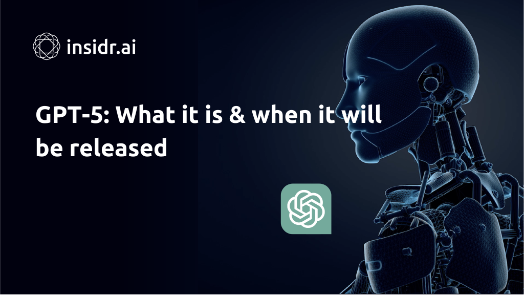 GPT-5 What it is & when it will be released - Insidr.ai