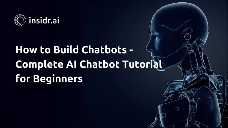 How to Build Chatbots - Complete AI Chatbot Tutorial for Beginners - Insidr.ai