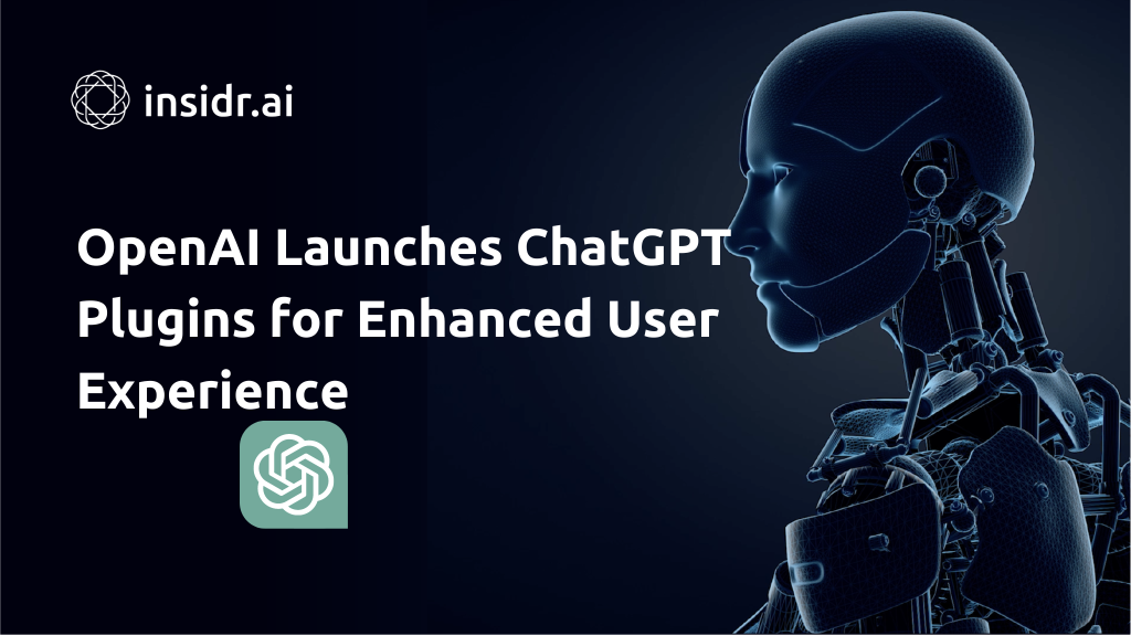 OpenAI Launches ChatGPT Plugins for Enhanced User Experience